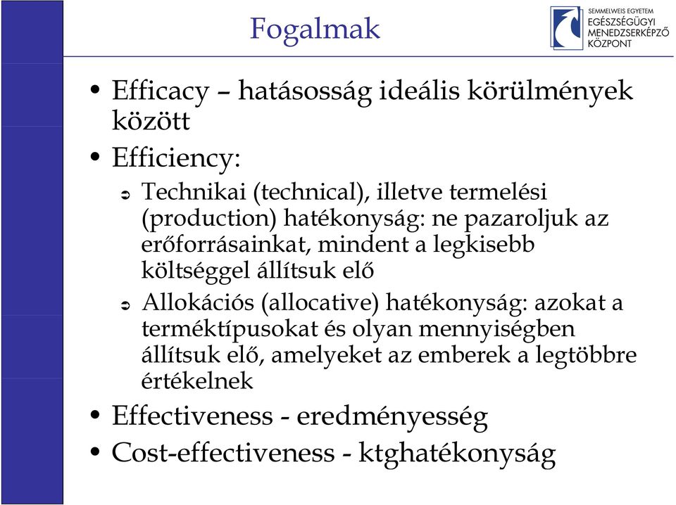 állítsuk elő Allokációs (allocative) hatékonyság: azokat a terméktípusokat és olyan mennyiségben állítsuk