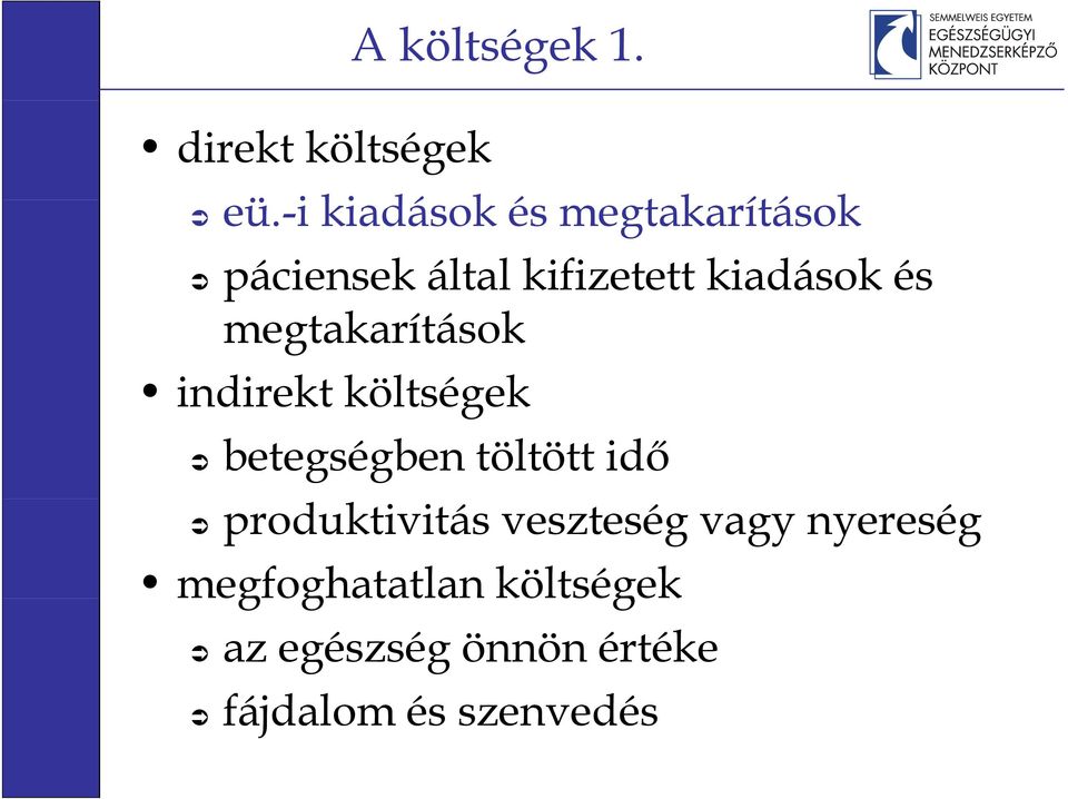 és megtakarítások indirekt költségek betegségben töltött idő