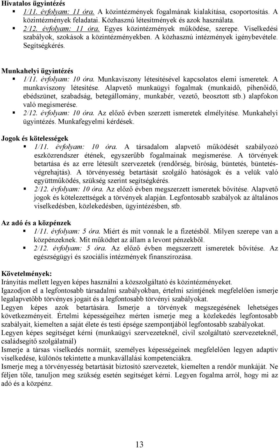 Munkaviszony létesítésével kapcsolatos elemi ismeretek. A munkaviszony létesítése.