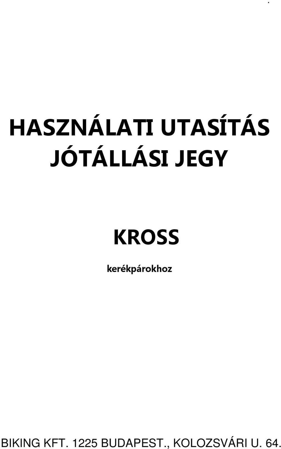 HASZNÁLATI UTASÍTÁS JÓTÁLLÁSI JEGY