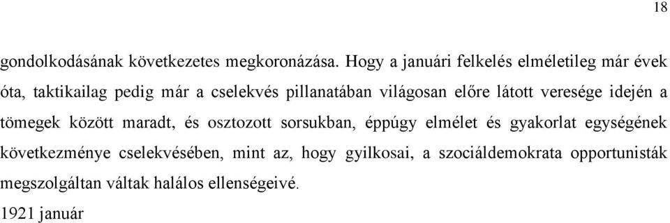 világosan előre látott veresége idején a tömegek között maradt, és osztozott sorsukban, éppúgy elmélet