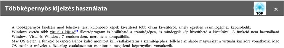 A funkció nem használható Windows Vista és Windows 7 rendszereken, mert nem kompatibilis.