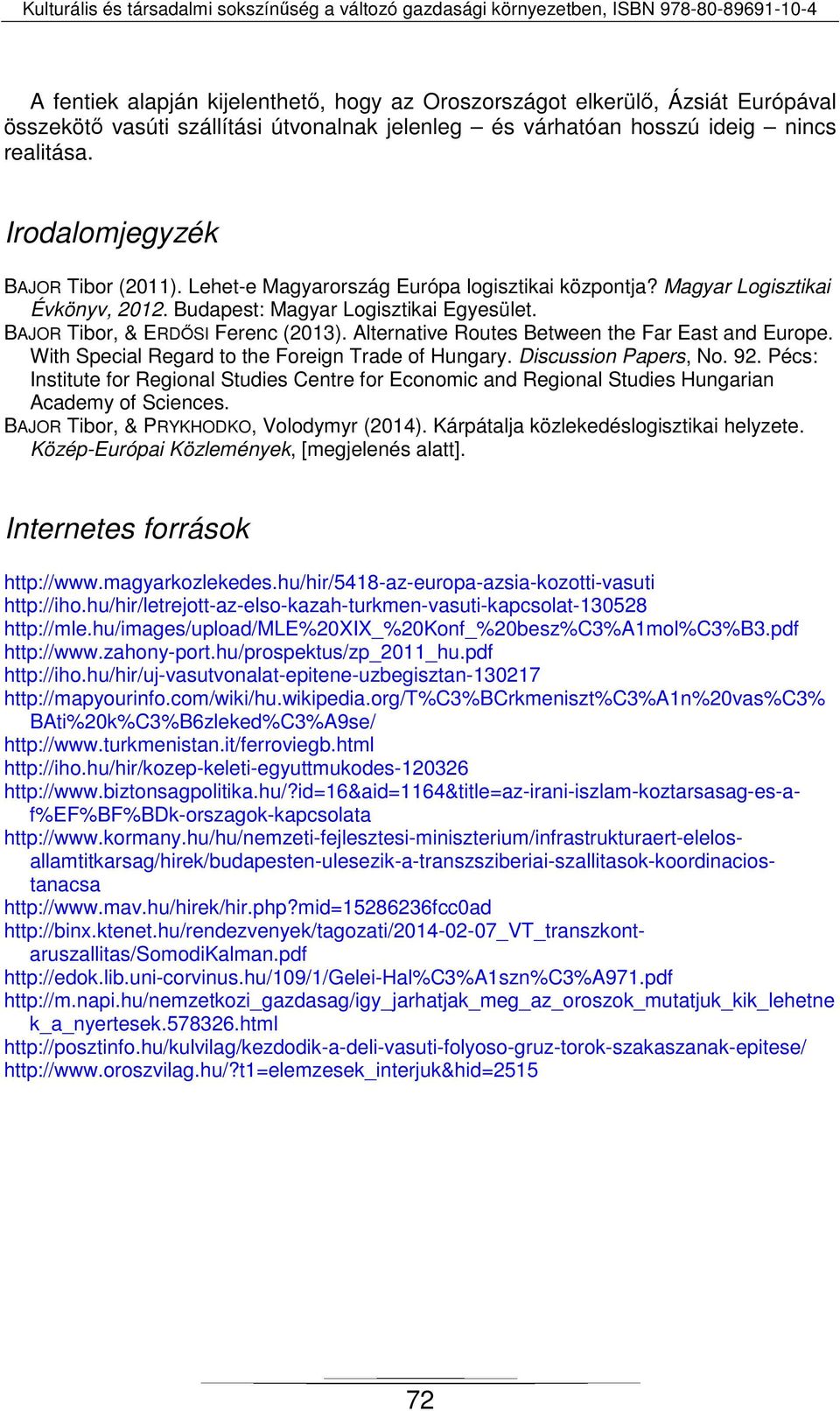 Alternative Routes Between the Far East and Europe. With Special Regard to the Foreign Trade of Hungary. Discussion Papers, No. 92.