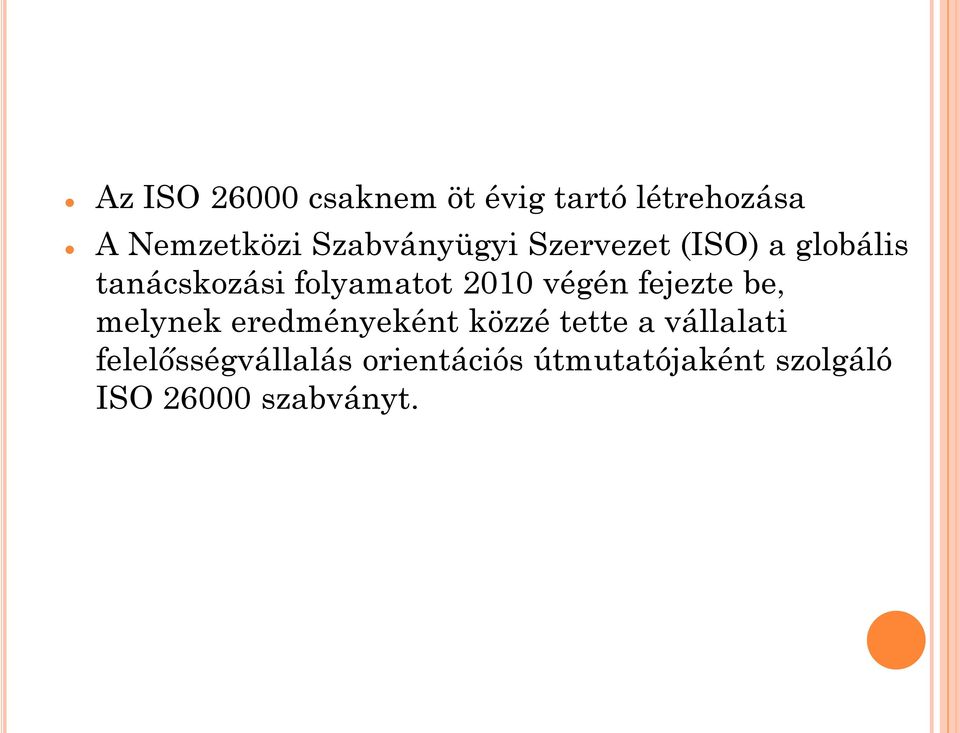 2010 végén fejezte be, melynek eredményeként közzé tette a