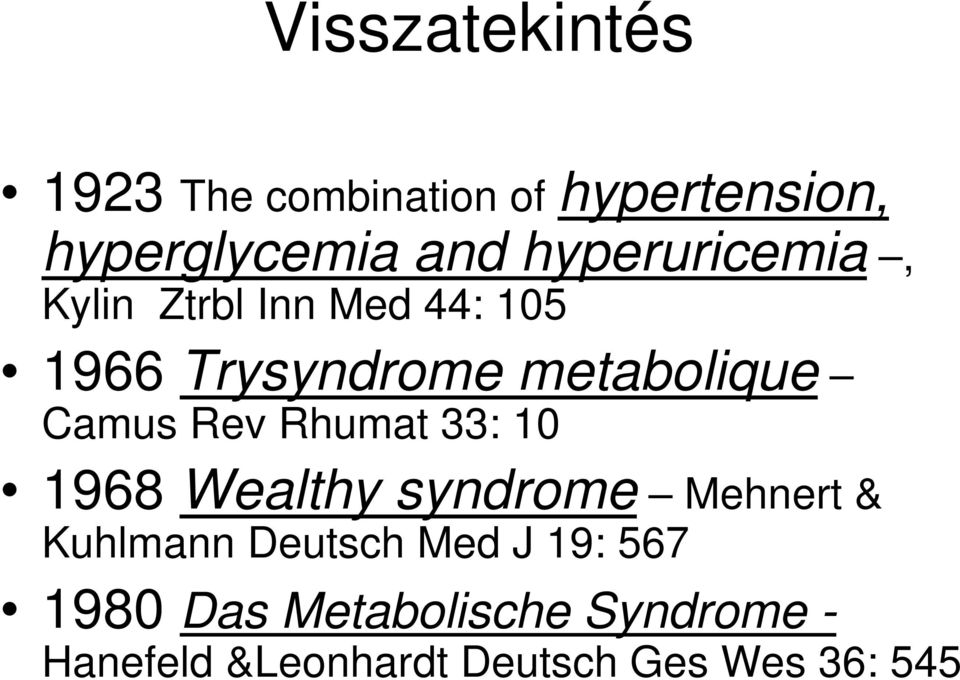 Camus Rev Rhumat 33: 10 1968 Wealthy syndrome Mehnert & Kuhlmann Deutsch Med