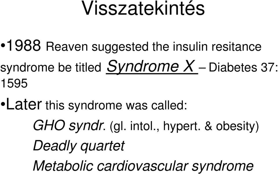 Later this syndrome was called: GHO syndr. (gl. intol.