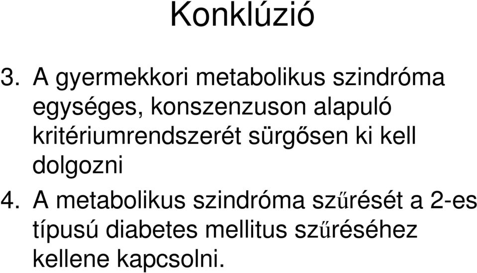 konszenzuson alapuló kritériumrendszerét sürgısen ki