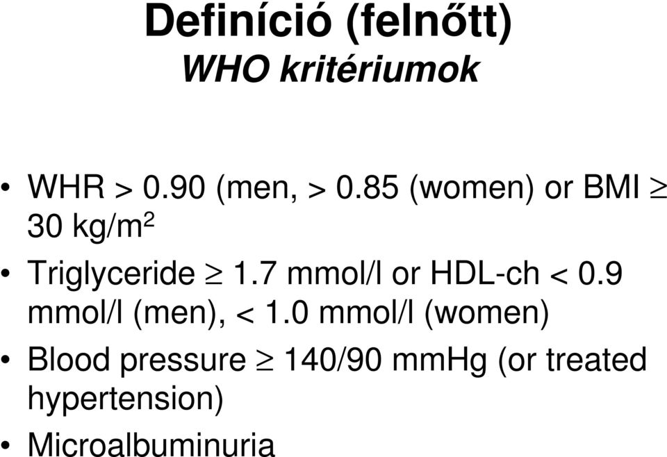 7 mmol/l or HDL-ch < 0.9 mmol/l (men), < 1.