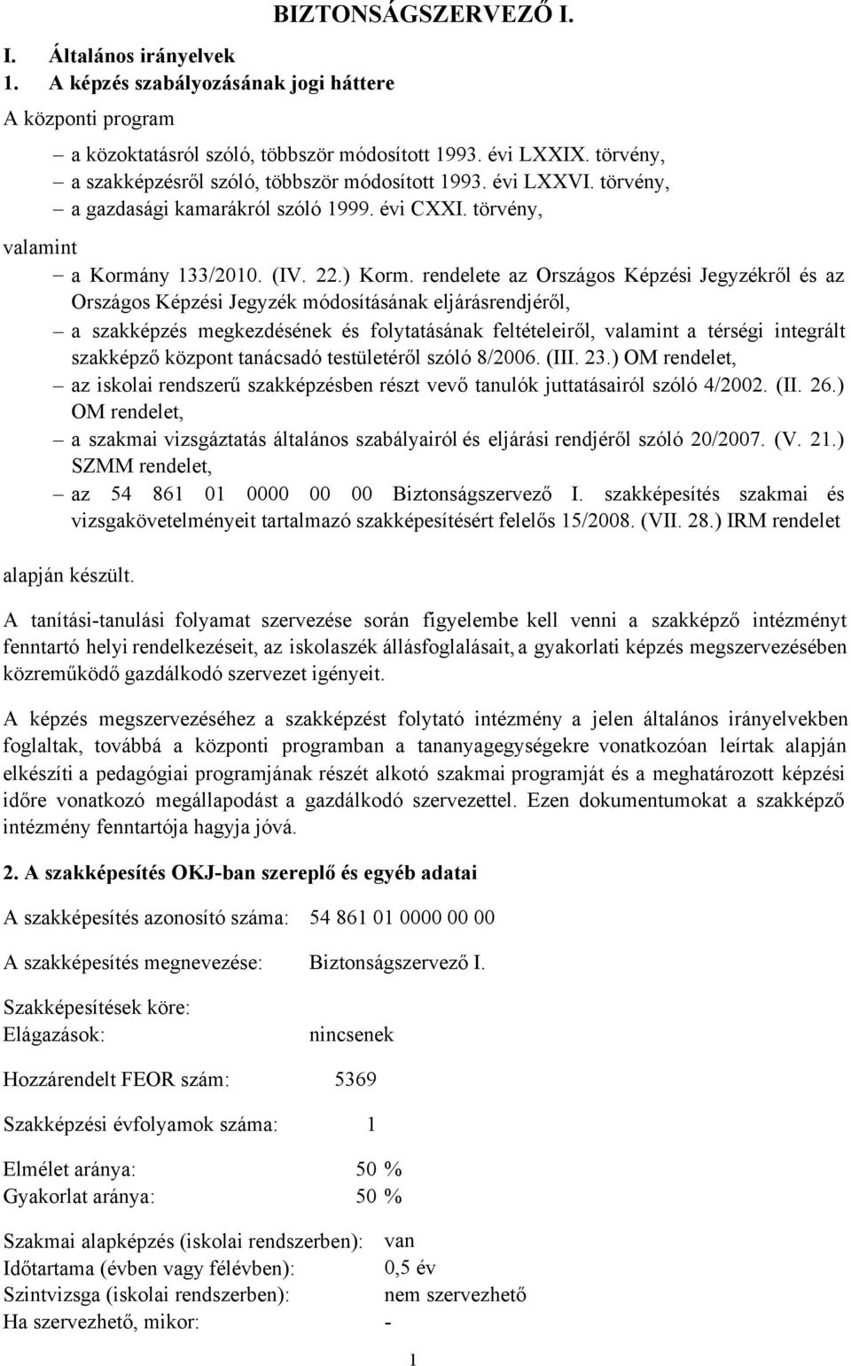 rendelete az Országos Képzési Jegyzékről ésaz Országos Képzési Jegyzék módosításának eljárásrendjéről, a szakképzés megkezdésének és folytatásának feltételeiről, valamint a térségi integrált