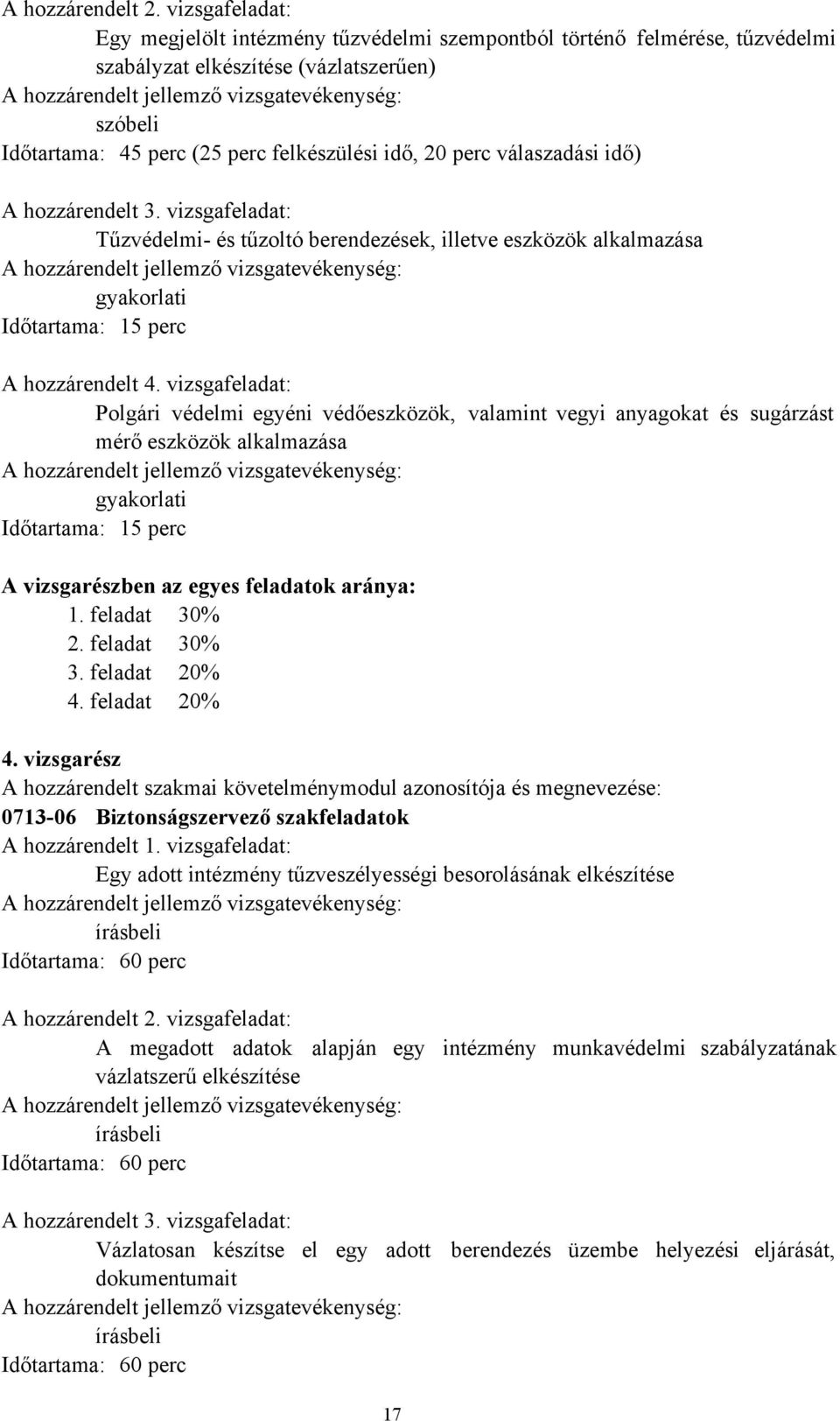 perc (25 perc felkészülési idő, 20 perc válaszadási idő) A hozzárendelt 3.