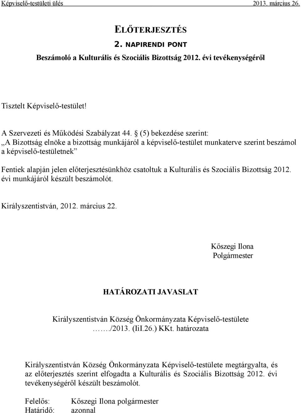 Kulturális és Szociális Bizottság 2012. évi munkájáról készült beszámolót. Királyszentistván, 2012. március 22.