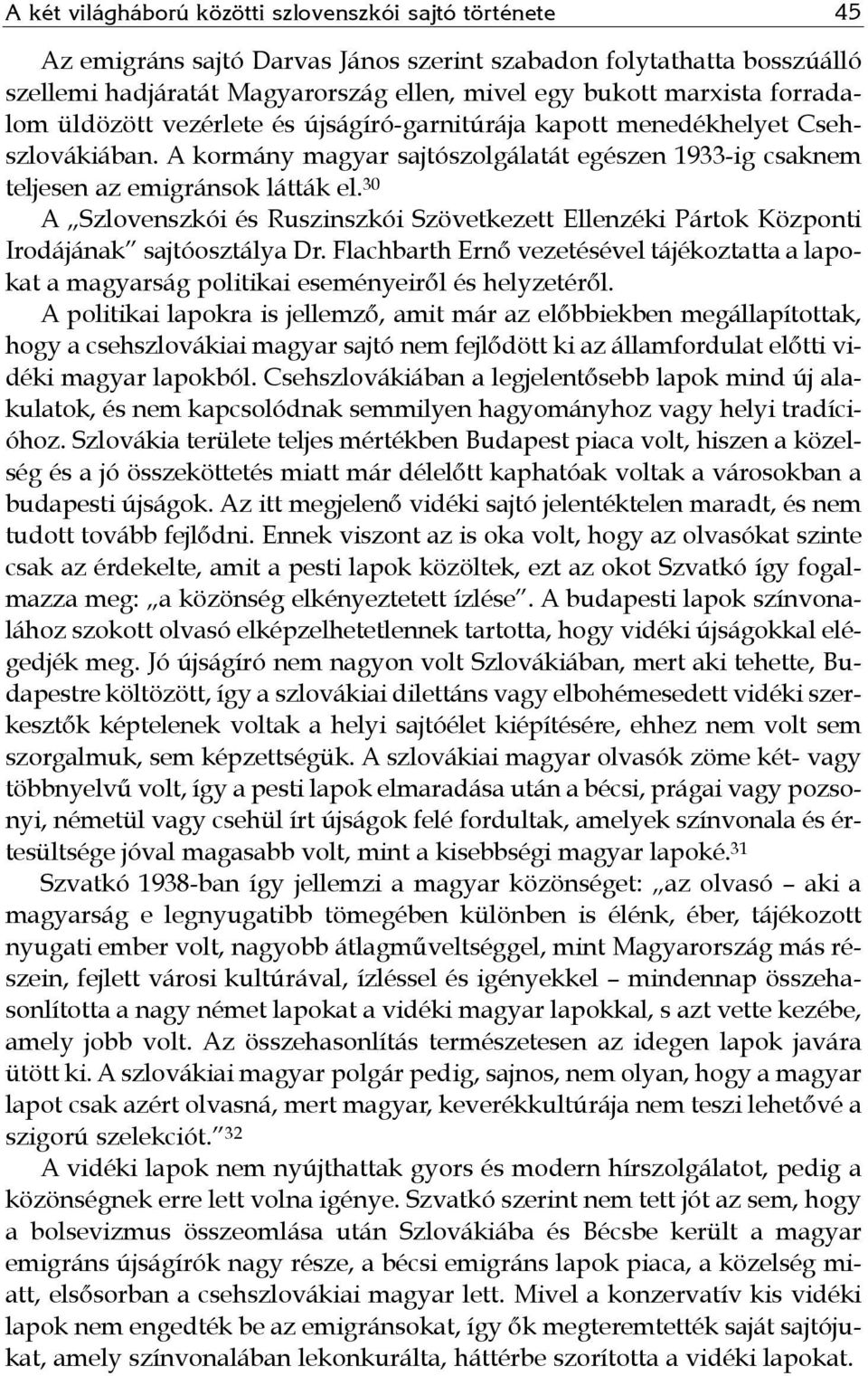 30 A Szlovenszkói és Ruszinszkói Szövetkezett Ellenzéki Pártok Központi Irodájának sajtóosztálya Dr.