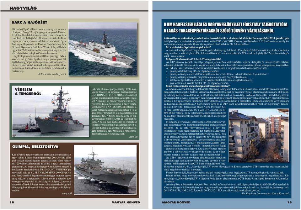 A versenyben maradt három amerikai cég, a Bollinger Shipyards, az Eastern Shipbuilding és a General Dynamics Bath Iron Works leányvállalata egyaránt 22-22 millió dollár támogatást kap a tervezés