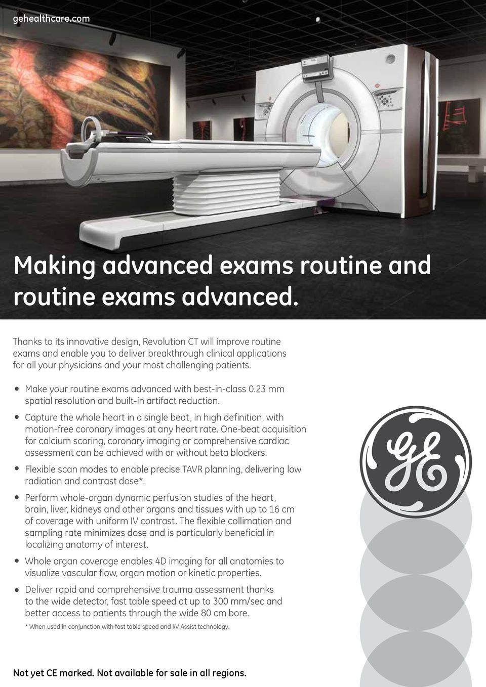 ...... Make your routine exams advanced with best-in-class 0.23 mm spatial resolution and built-in artifact reduction.