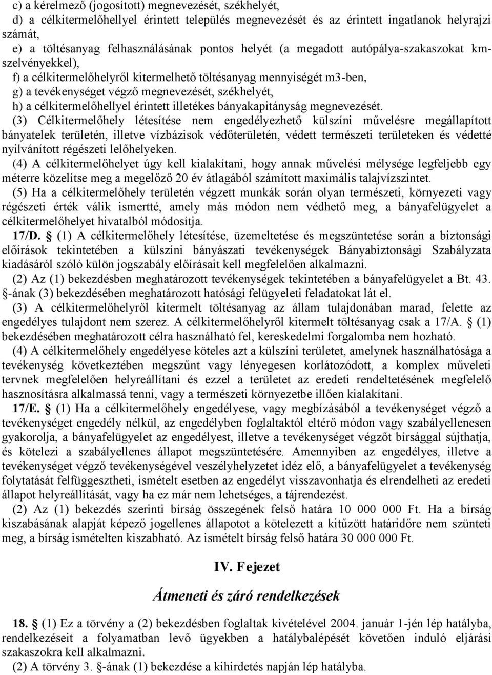 célkitermelőhellyel érintett illetékes bányakapitányság megnevezését.