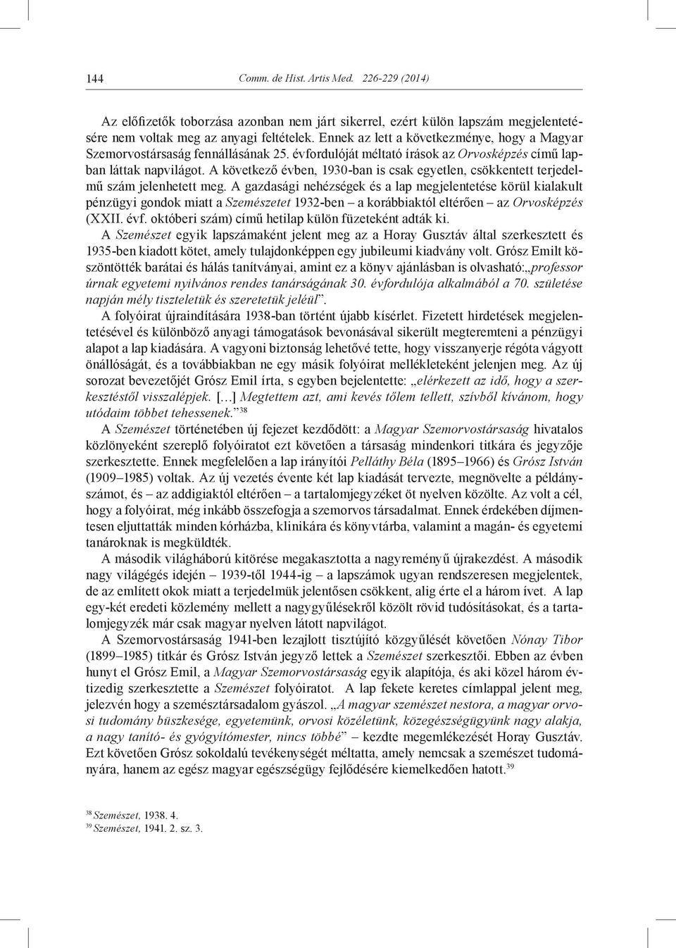 A következő évben, 1930-ban is csak egyetlen, csökkentett terjedelmű szám jelenhetett meg.