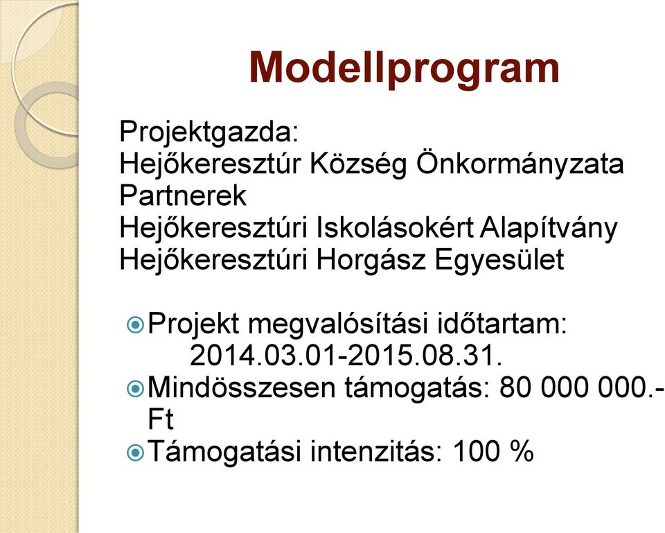 Horgász Egyesület Projekt megvalósítási időtartam: 2014.03.01-2015.