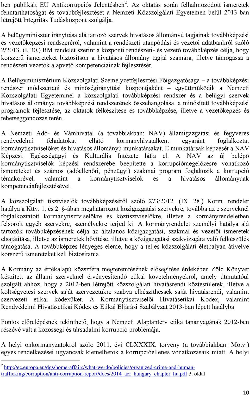 A belügyminiszter irányítása alá tartozó szervek hivatásos állományú tagjainak továbbképzési és vezetőképzési rendszeréről, valamint a rendészeti utánpótlási és vezetői adatbankról szóló 2/2013. (I.