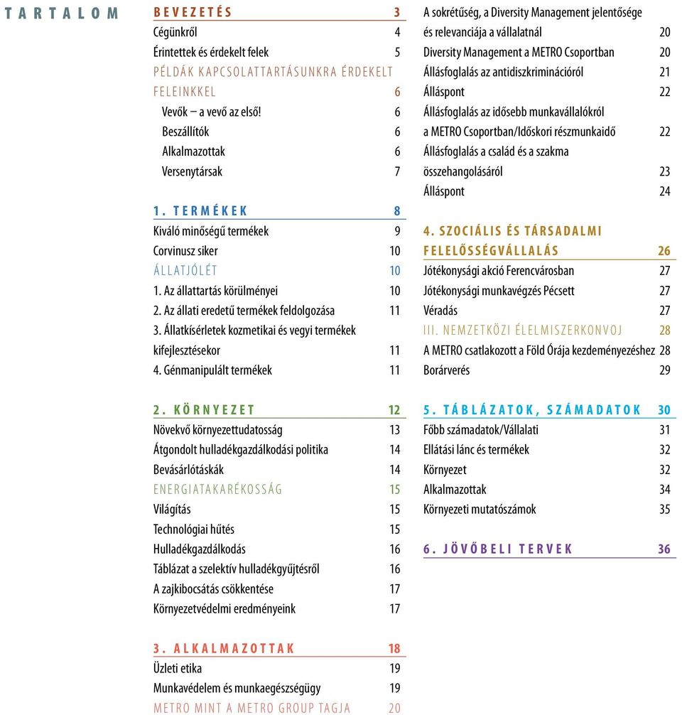 Állatkísérletek kozmetikai és vegyi termékek kifejlesztésekor 11 4.