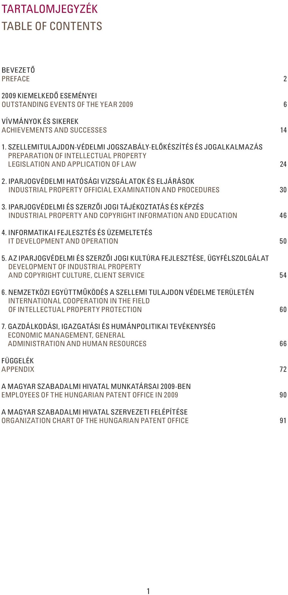 IPARJOGVÉDELMI HATÓSÁGI VIZSGÁLATOK ÉS ELJÁRÁSOK industrial PROPERTY official examination and procedures 30 3.