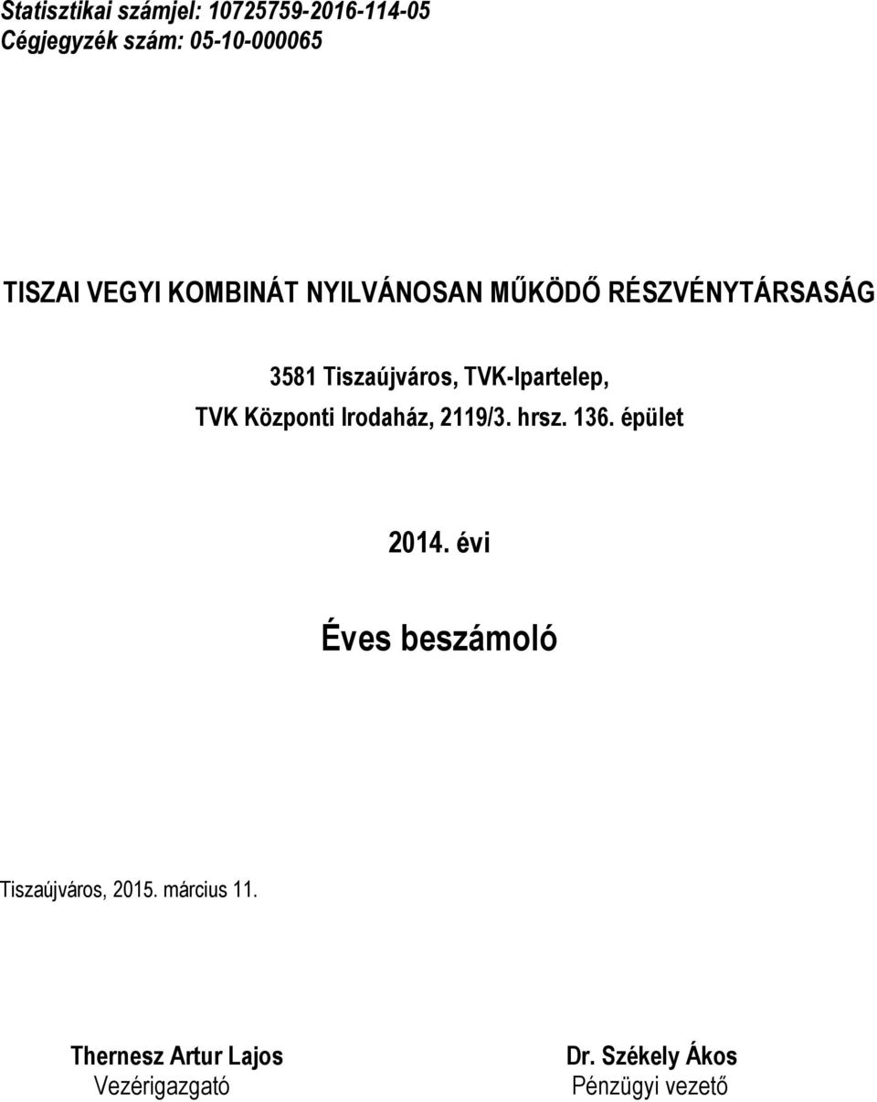 Irodaház, 2119/3. hrsz. 136. épület 2014. évi Éves beszámoló Tiszaújváros, 2015.