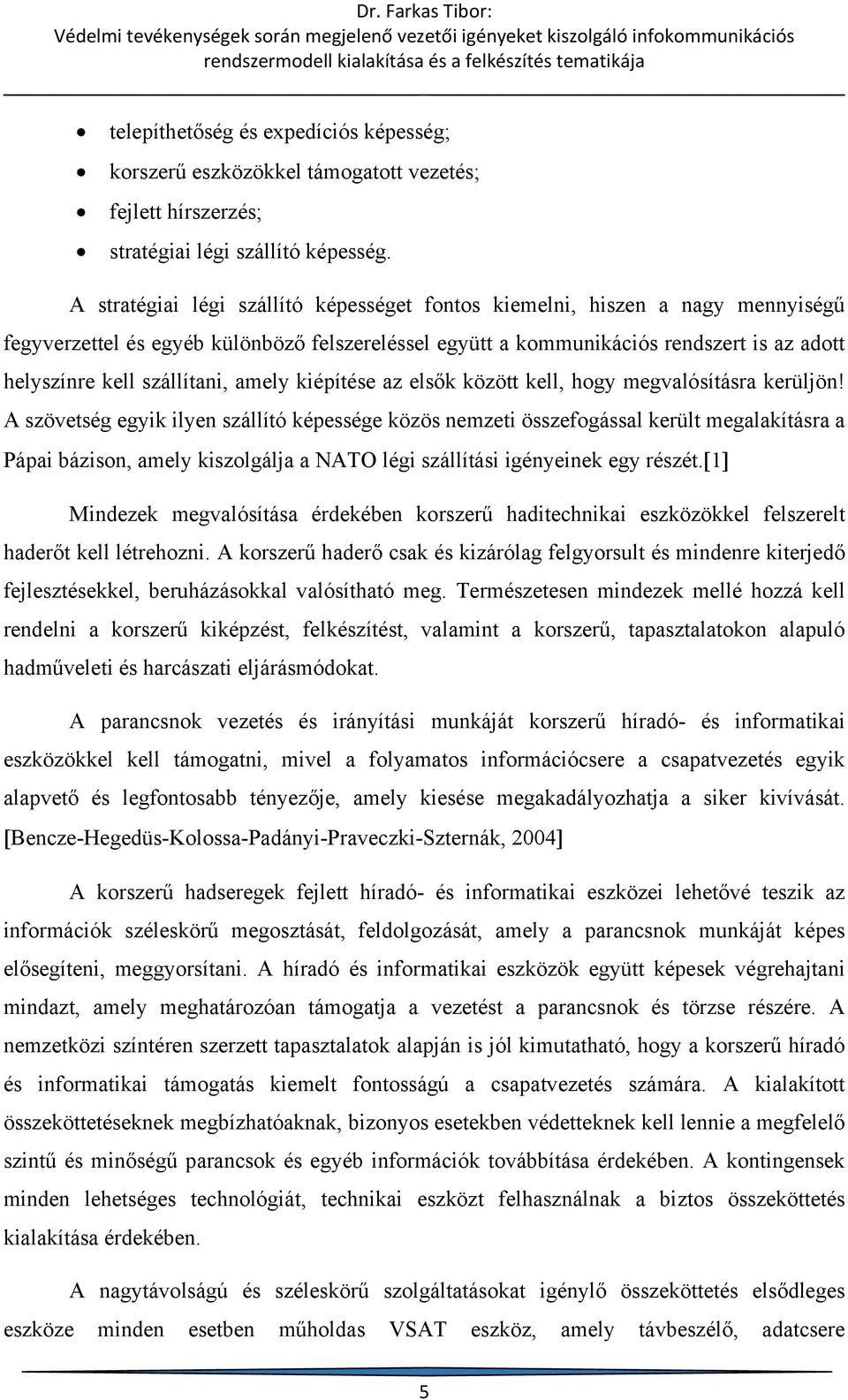 szállítani, amely kiépítése az elsők között kell, hogy megvalósításra kerüljön!