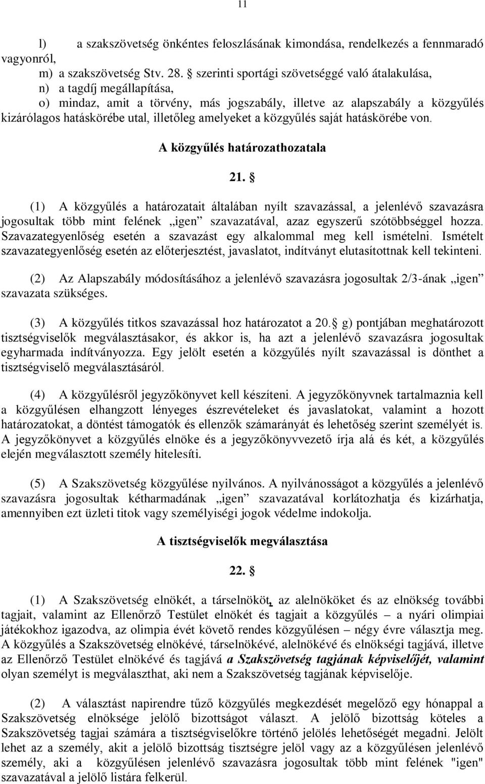 amelyeket a közgyűlés saját hatáskörébe von. A közgyűlés határozathozatala 21.