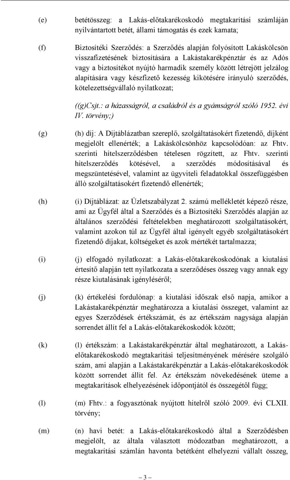 szerződés, kötelezettségvállaló nyilatkozat; ((g)csjt.: a házasságról, a családról és a gyámságról szóló 1952. évi IV.