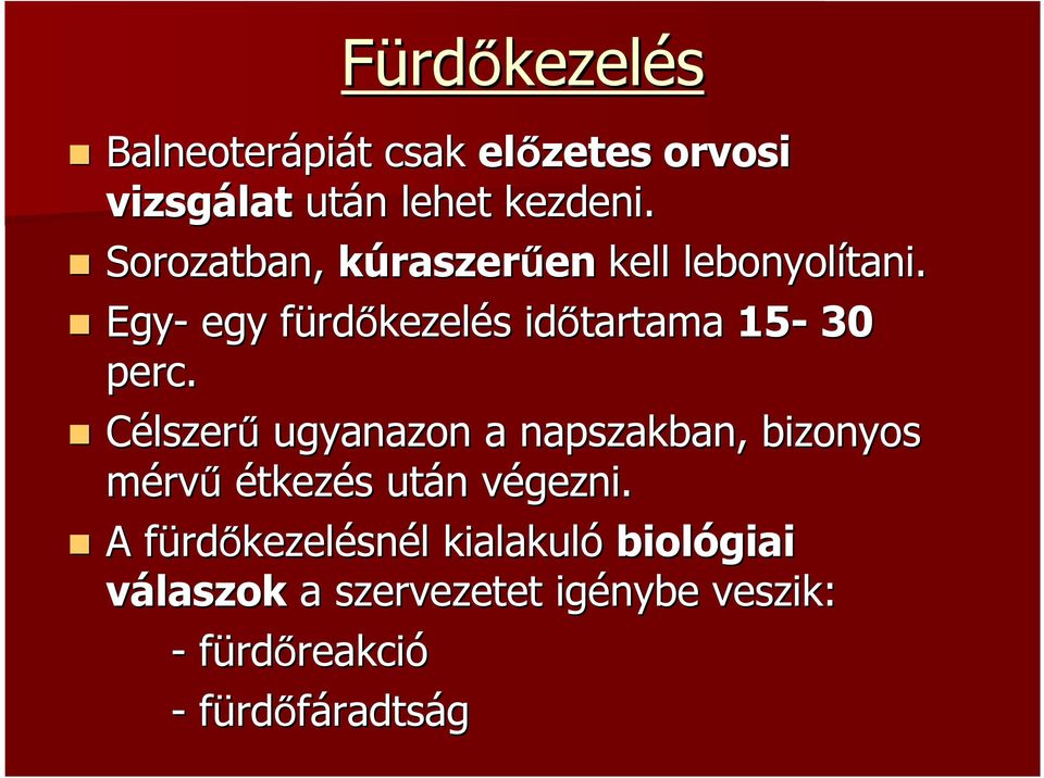 Egy- egy fürdf rdőkezelés s időtartama 15-30 perc.