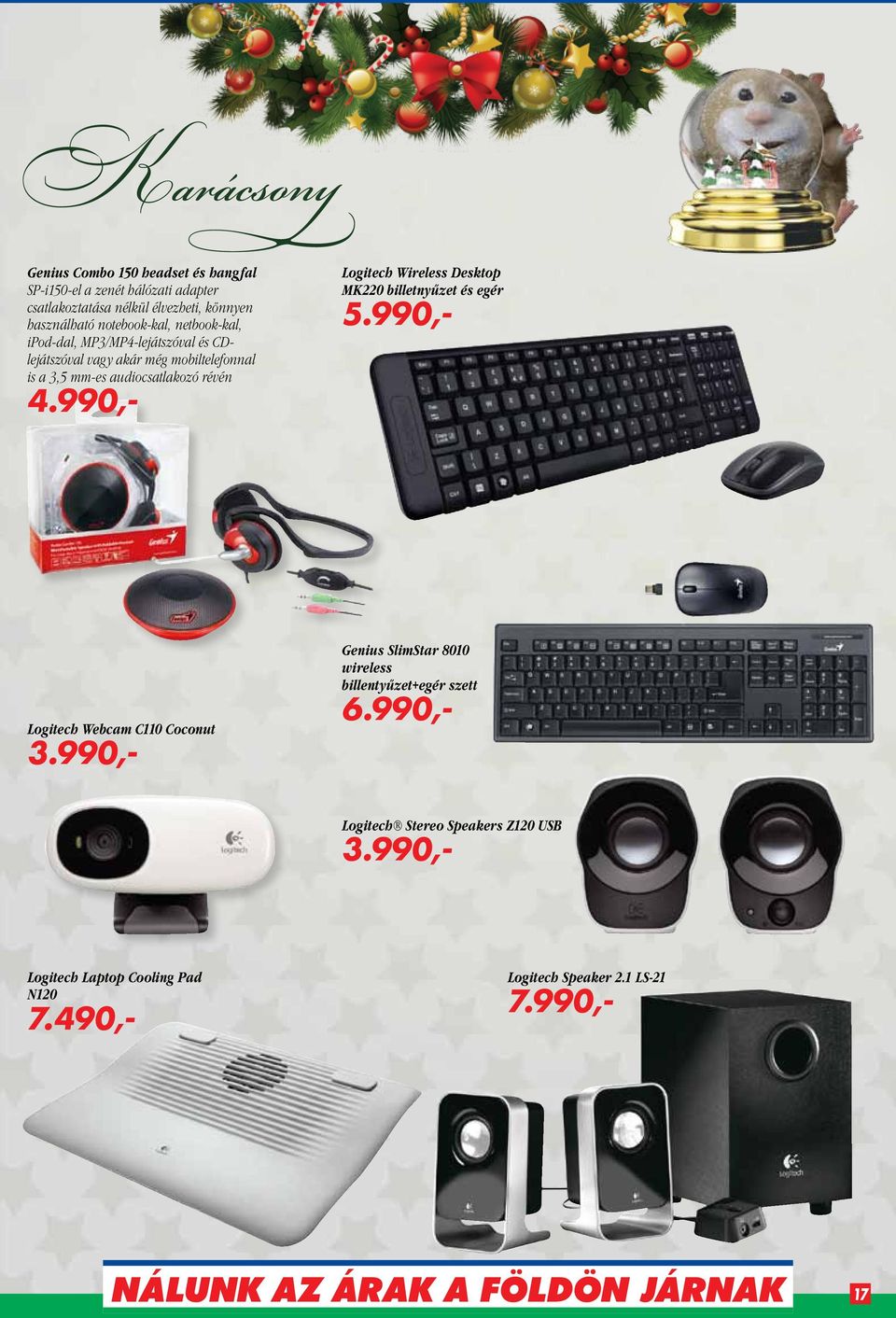 révén 4.990,- Logitech Wireless Desktop MK220 billetnyűzet és egér 5.990,- Logitech Webcam C110 Coconut 3.