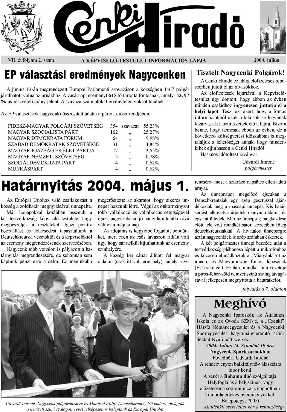 A vasárnapi eseményt 645 fő tartotta fontosnak, amely 43, 97 %-os részvételi arány jelent. A szavazatszámlálók 4 érvénytelen voksot találtak.