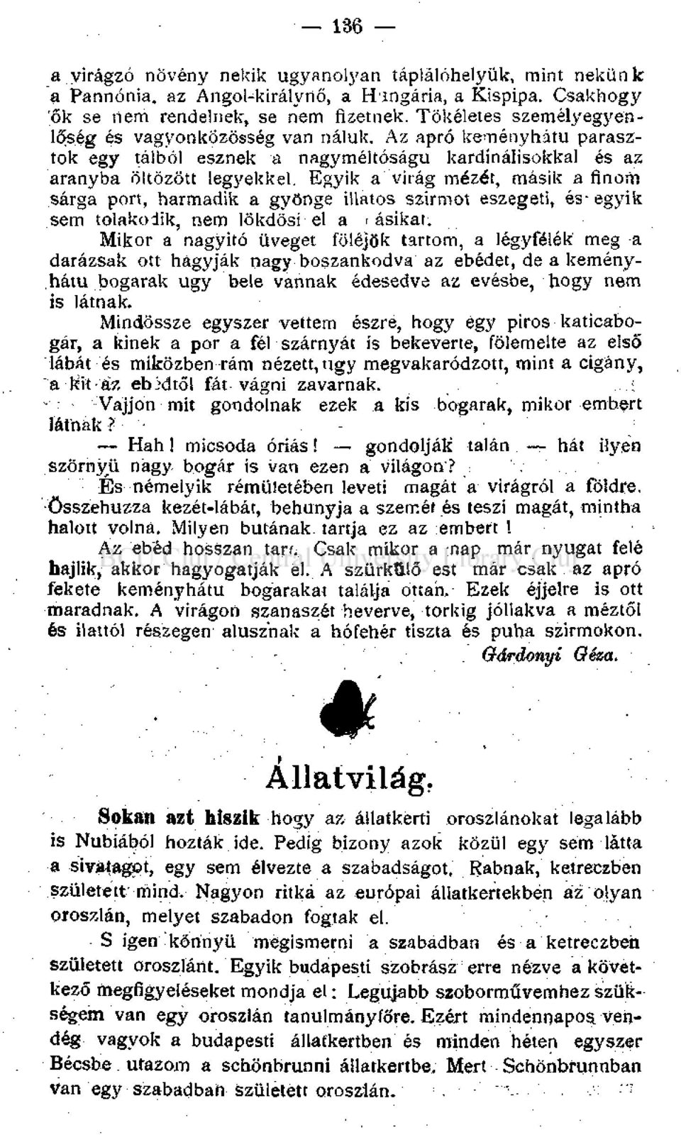 Egyik a virág mézét, másik a finom sárga port, harmadik a gyönge illatos szirmot eszegeti, és-egyik sem tolakodik, nem lökdösi el a -< ásikat.