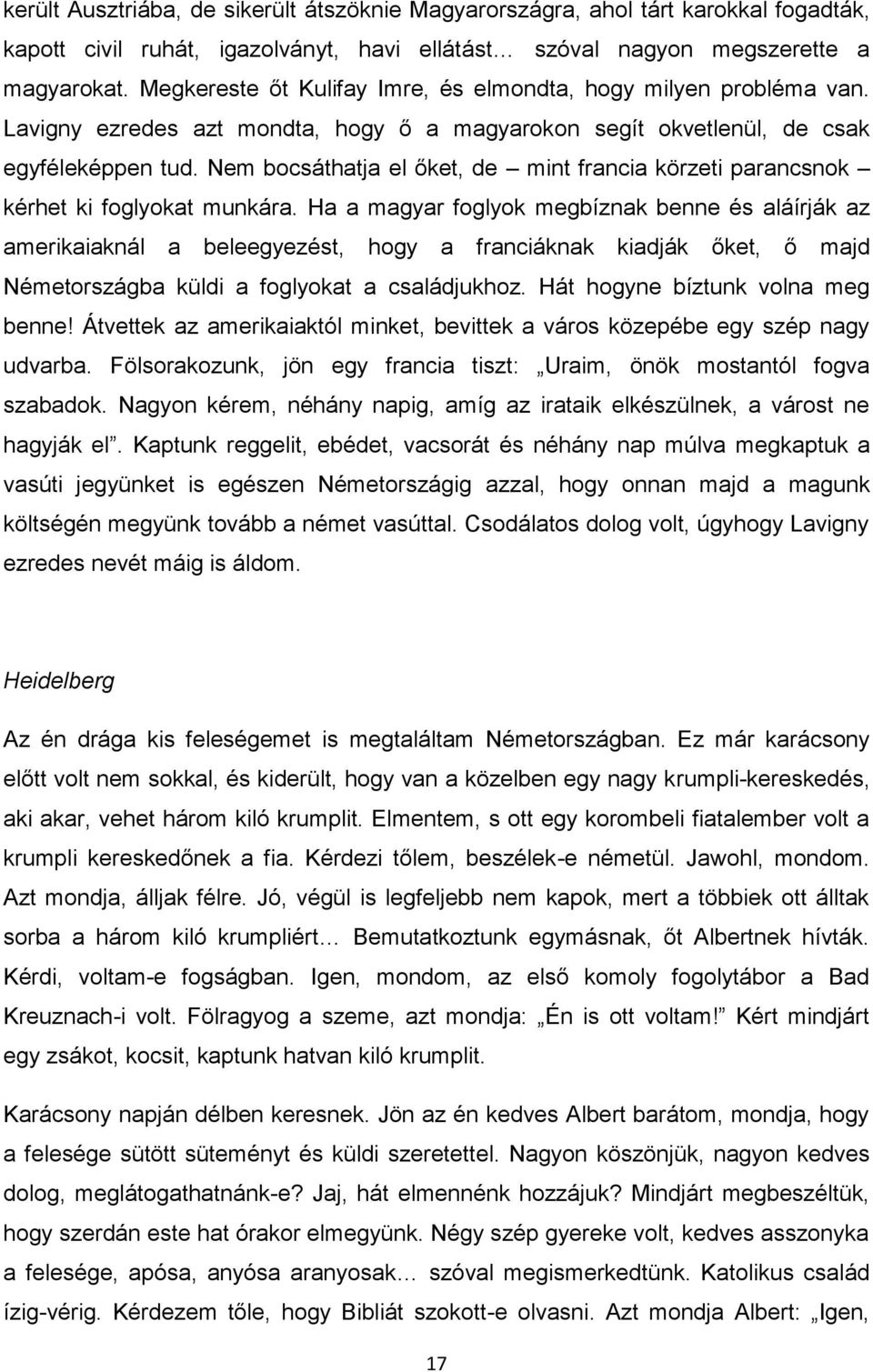 Nem bocsáthatja el őket, de mint francia körzeti parancsnok kérhet ki foglyokat munkára.