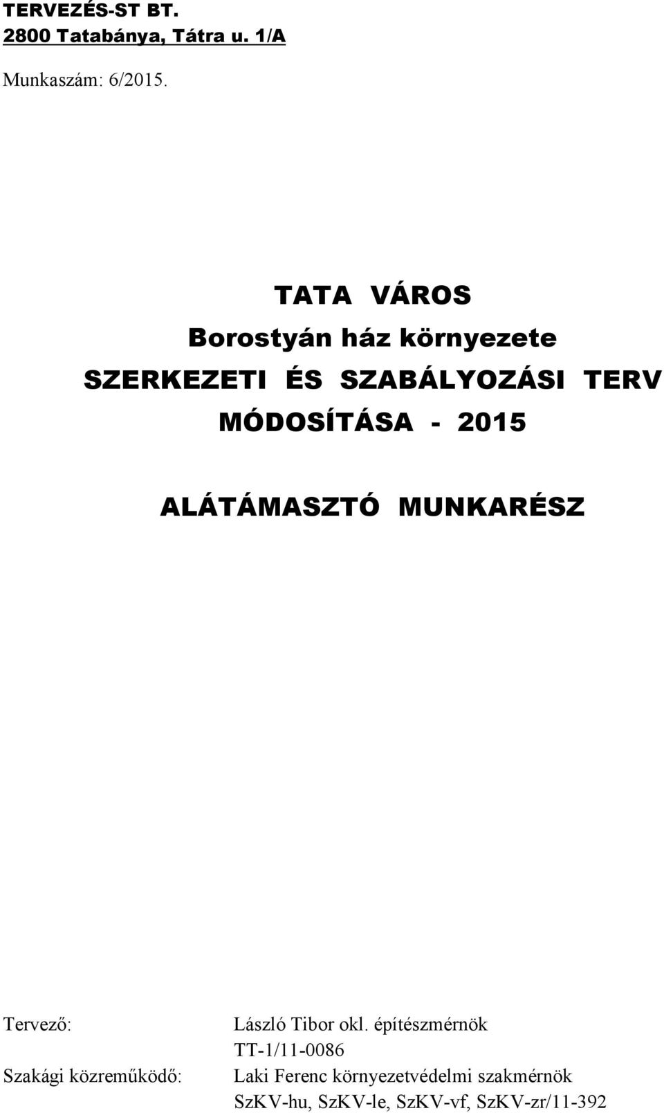 2015 ALÁTÁMASZTÓ MUNKARÉSZ Tervező: Szakági közreműködő: László Tibor okl.