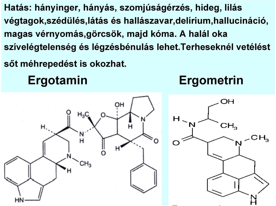 vérnyomás,görcsök, majd kóma.