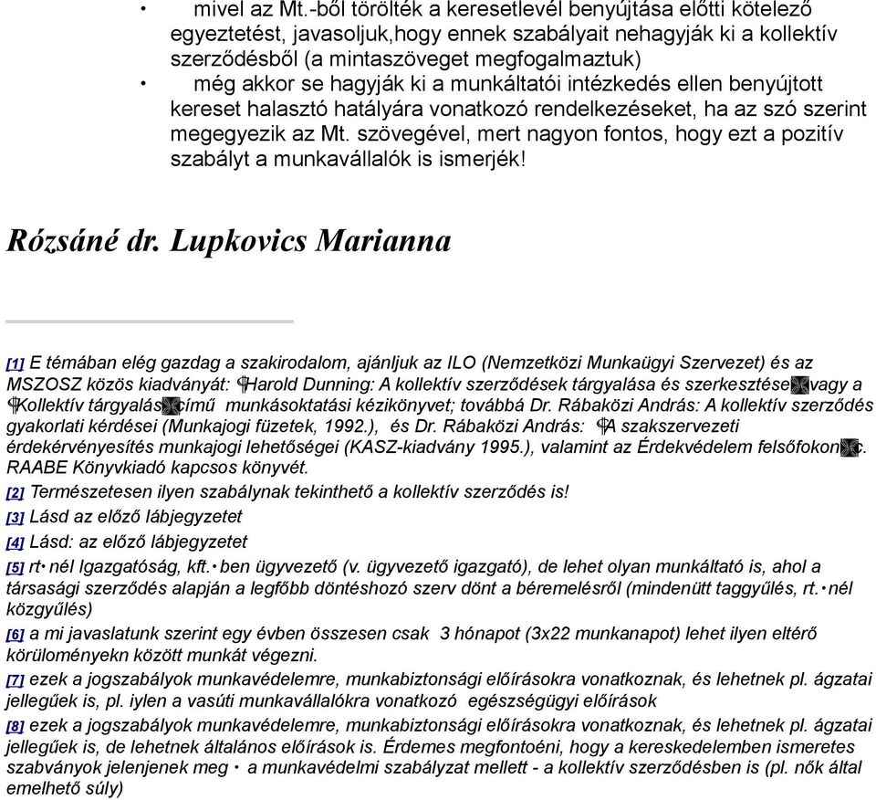 munkáltatói intézkedés ellen benyújtott kereset halasztó hatályára vonatkozó rendelkezéseket, ha az szó szerint megegyezik az Mt.