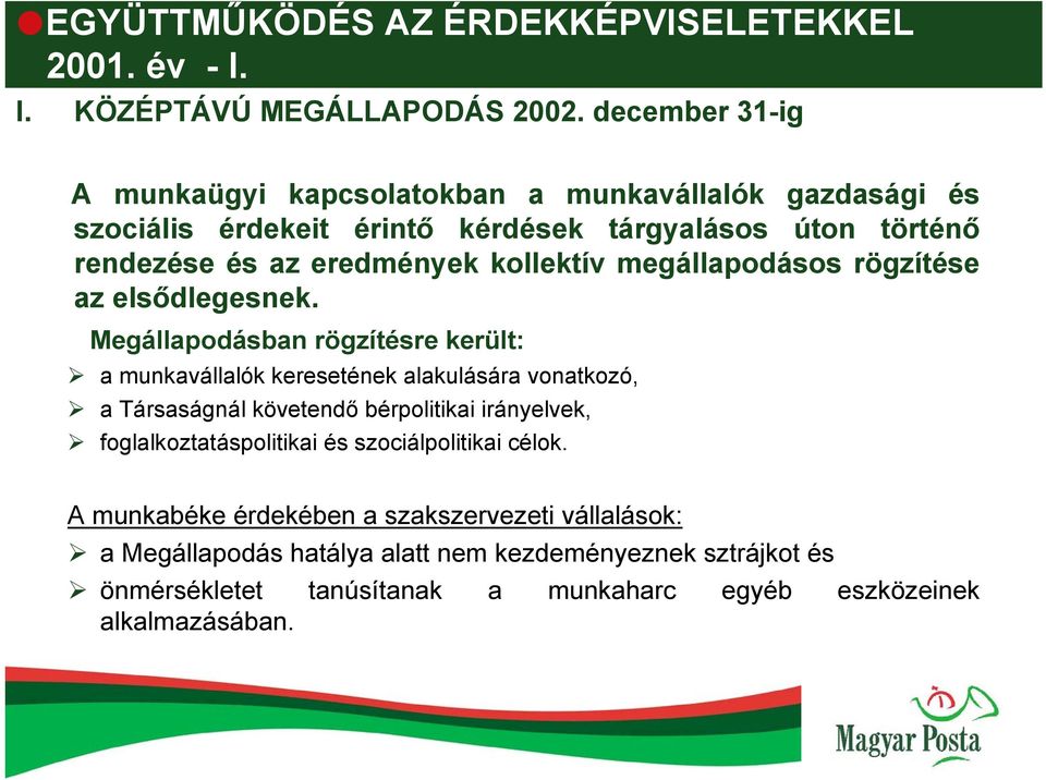 kollektív megállapodásos rögzítése az elsődlegesnek.