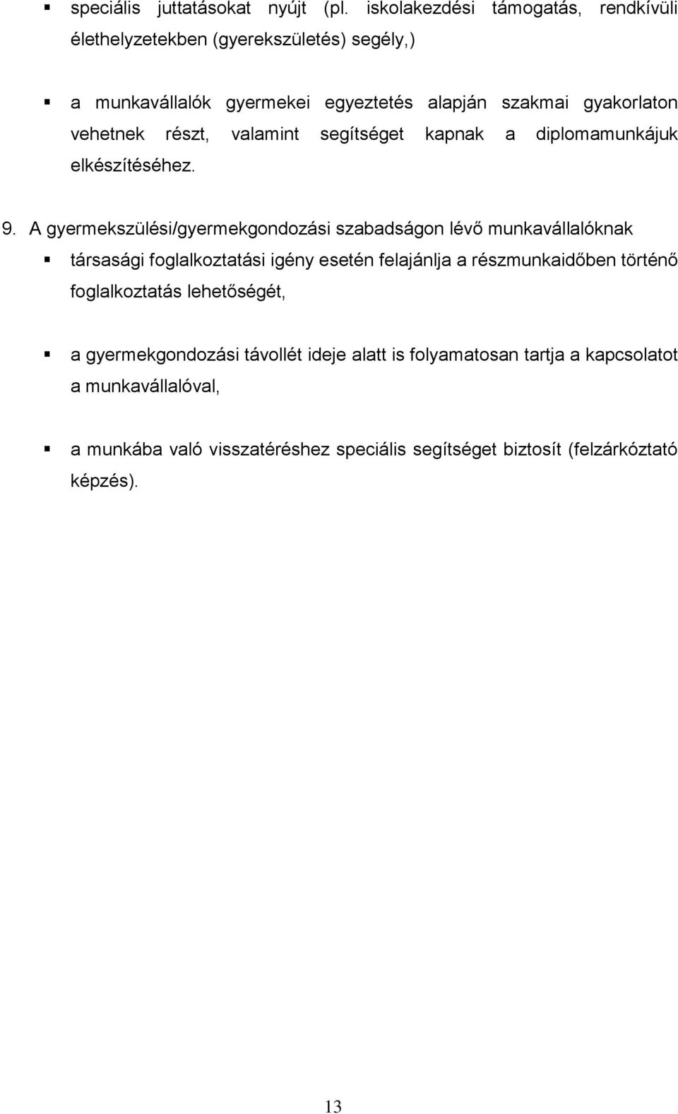 részt, valamint segítséget kapnak a diplomamunkájuk elkészítéséhez. 9.