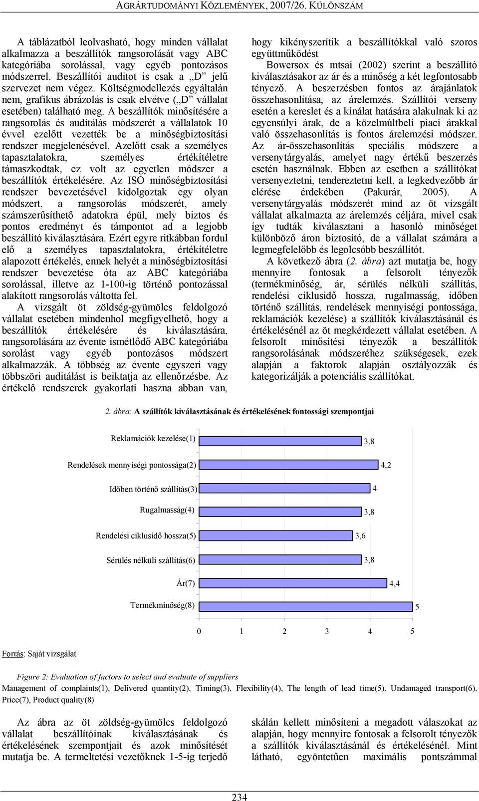 A beszállítók minősítésére a rangsorolás és auditálás módszerét a vállalatok 10 évvel ezelőtt vezették be a minőségbiztosítási rendszer megjelenésével.