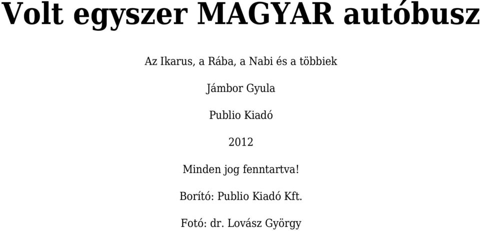Publio Kiadó 2012 Minden jog fenntartva!