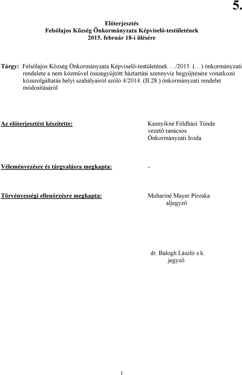 ( ) önkormányzati rendelete a nem közművel összegyűjtött háztartási szennyvíz begyűjtésére vonatkozó közszolgáltatás helyi szabályairól szóló 4/2014.