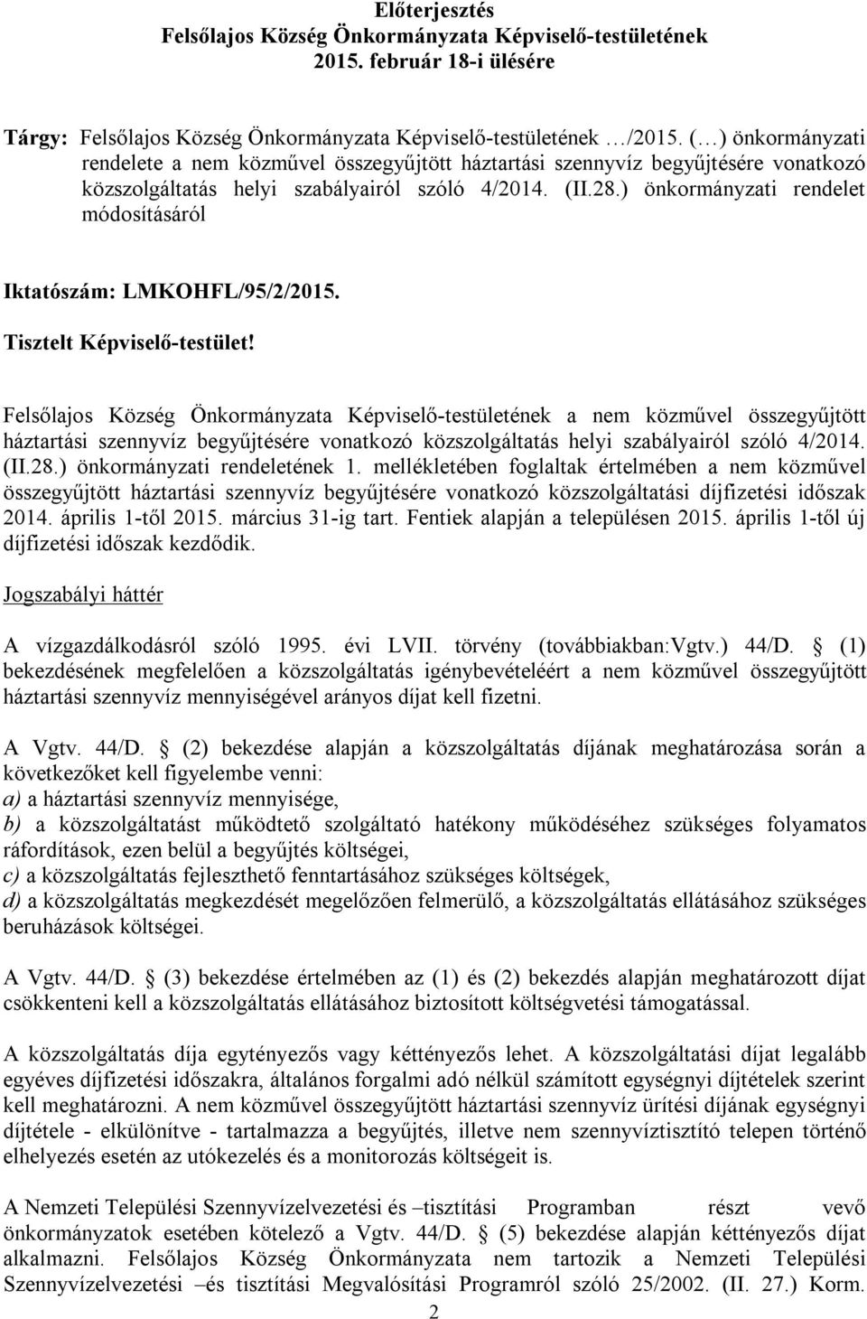 ) önkormányzati rendelet módosításáról Iktatószám: LMKOHFL/95/2/2015. Tisztelt Képviselő-testület!