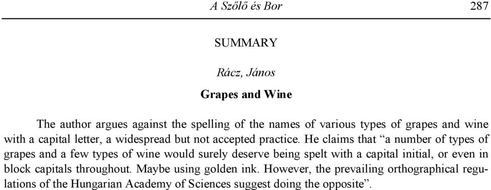 He claims that a number of types of grapes and a few types of wine would surely deserve being spelt with a capital initial, or