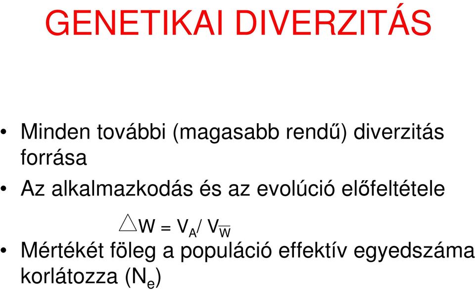 evolúció elıfeltétele W = V A / V W Mértékét