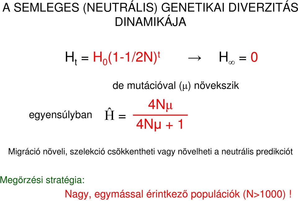 + 1 Migráció növeli, szelekció csökkentheti vagy növelheti a neutrális