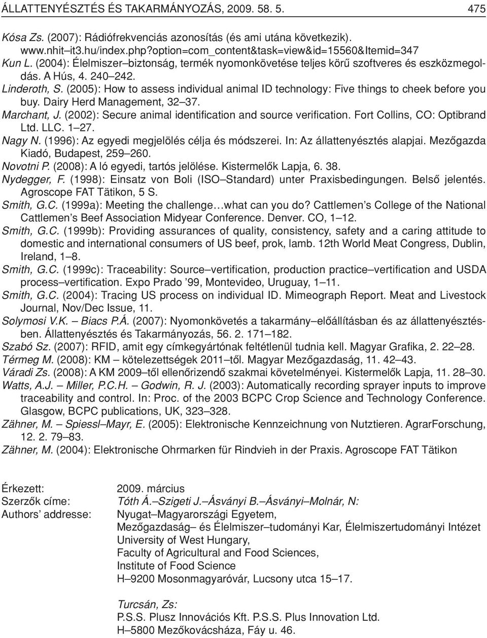 (2005): How to assess individual animal ID technology: Five things to cheek before you buy. Dairy Herd Management, 32 37. Marchant, J. (2002): Secure animal identification and source verification.