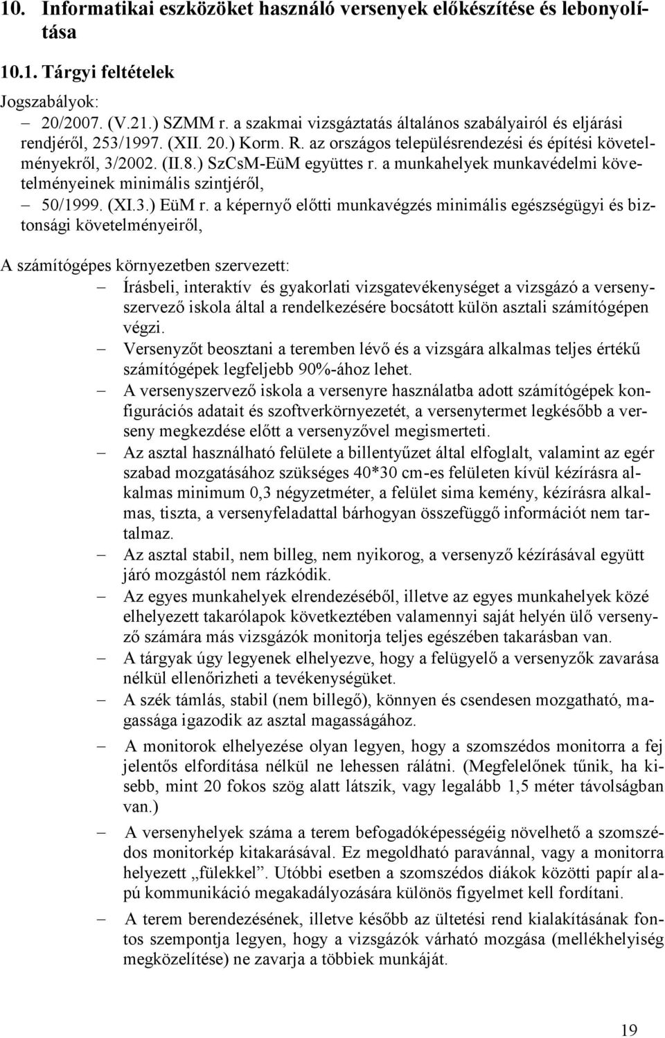 a munkahelyek munkavédelmi követelményeinek minimális szintjéről, 50/1999. (XI.3.) EüM r.