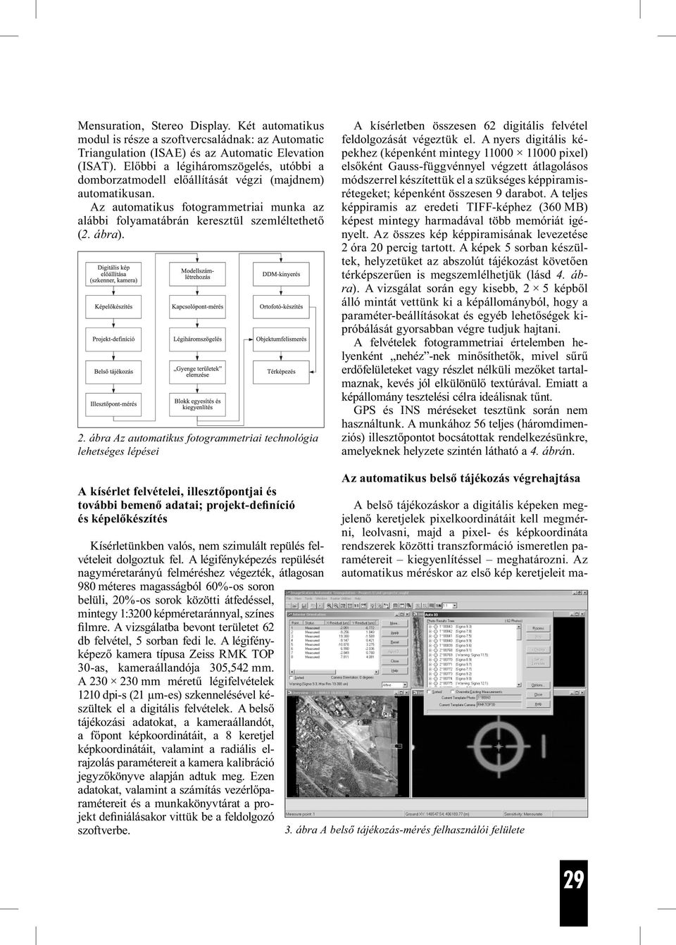 ábra Az automatikus fotogrammetriai technológia lehetséges lépései A kísérletben összesen 62 digitális felvétel feldolgozását végeztük el.