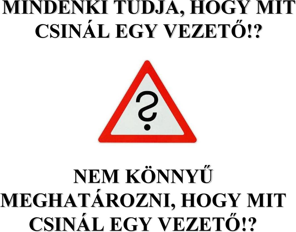 ? NEM KÖNNYK NNYŰ