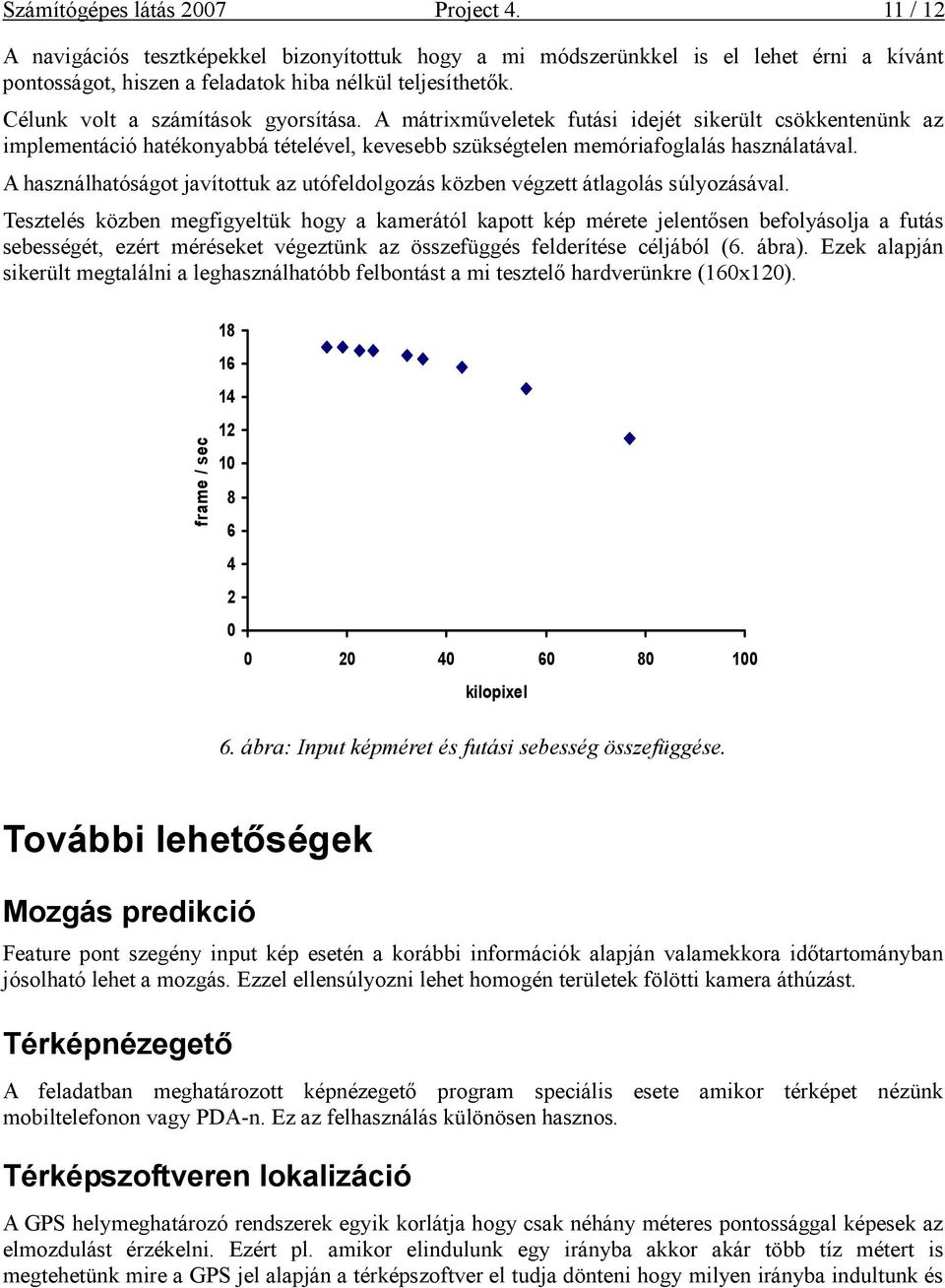 A használhatóságot javítottuk az utófeldolgozás közben végzett átlagolás súlyozásával.